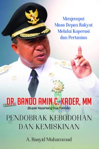 Pendobrak Kebodohan dan Kemiskinan : DR. Bando Amin C. Kader (Bupati Kepahiang Dua Periode)