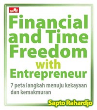 Image of Financial and Time Freedom with Entrepreneur : 7 Peta Langkah Menuju Kekayaan dan Kemakmuran