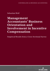 Management Accountants’ Business Orientation and Involvement in Incentive Compensation : Empirical Results from a Cross-Sectional Survey