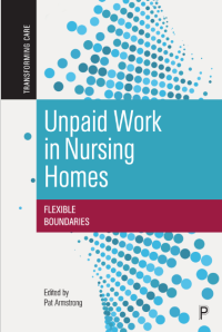 Unpaid Work in Nursing Homes : Flexible Boundaries