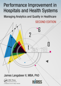 Performance improvement in hospitals and health systems : managing analytics and quality in healthcare