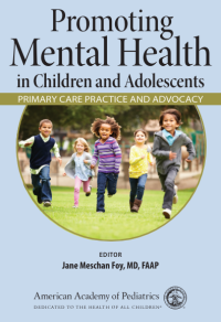 Promoting Mental Health in Children and Adolescents : Primary Care Practice and Advocacy