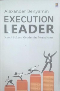 Execution Leader : Kunci Sukses Memimpin Perusahaan