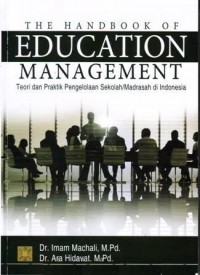The Handbook of Education Management : Teori dan Praktik Pengelolaan Sekolah/Madrasah di Indonesia