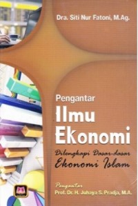 Pengantar Ilmu Ekonomi : Dilengkapi Dasar-dasar Ekonomi Islam