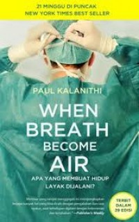 When Breath Becomes Air : Apa Yang Membuat Hidup Layak Dijalani