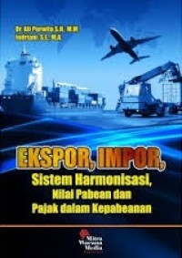 Ekspor, Impor, Sistem Harmonisasi, Nilai Pabean dan Pajak dalam Kepabeanan