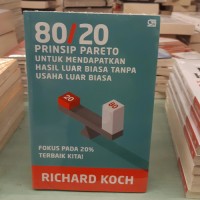 80/20 Way : Prinsip Pareto Untuk Mendapatkan Hasil Yang Luar Biasa Tanpa Usaha Yang Luar Biasa