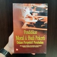 Pendidikan Moral dan Budi Pekerti Dalam Perspektif Perubahan : Menggagas Platform Pendidikan Budi Pekerti Secara Kontekstual dan Futuristik