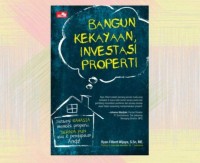 Bangun Kekayaan Investasi Properti