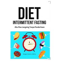 Diet Intermittent Fasting : Aku mau Langsing tanpa Penderitaan