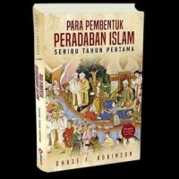 Para Pembentuk Peradaban Islam Seribu Tahun Pertama