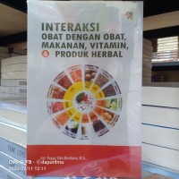 Interaksi Obat dengan Obat, Makanan, Vitamin, dan Produk Herbal