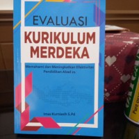 Evaluasi Kurikulum Merdeka : Memahami dan Meningkatkan Efektivitas Pendidikan Abad 21