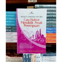 Prophetic Parenting for Girls: Cara Nabi SAW Mendidik Anak Perempuan