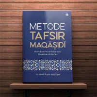 Metode Tafsir Maqasidi : Memehami Pendekatan Baru Penafsiran Al-Qur'an