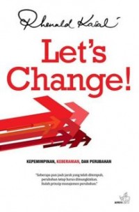 Image of Let's Change! : Kepemimpinan, Keberanian dan Perubahan