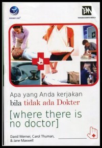 Apa yang Anda Kerjakan Bila Tidak Ada Dokter? (Where There is no Doctor)