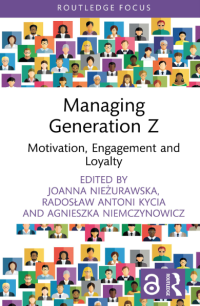Managing Generation Z : Motivation, Engagement and Loyalty
