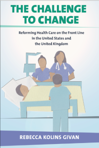 The Challenge to Change : eforming Health Care on the Front Line in the United States and the United Kingdom
