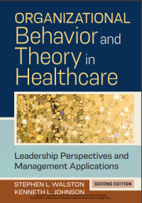 Organizational Behavior and Theory in Healthcare : Leadership Perspectives and Management Applications