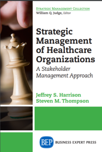 Strategic Management of Healthcare Organizations : A Stakeholder Management Approach