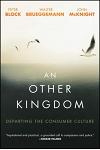 An Other Kingdom : Departing the Consumer Culture