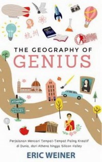 The Geography of Genius : Pencarian Temapat-tempat Paling Kreatif di Dunia, dari Athena sampai Silicon Valley