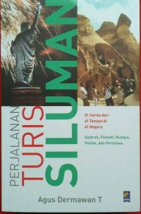 Perjalanan Turis Siluman 51 Cerita dari, 61 Tempat di, 41 Negara : Sejarah, Filosofi, Budaya, Politik dan Peristiwa